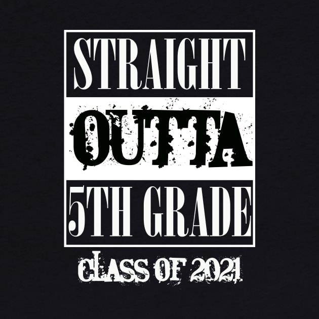 Straight outta 5th Grade class of 2021 by sevalyilmazardal